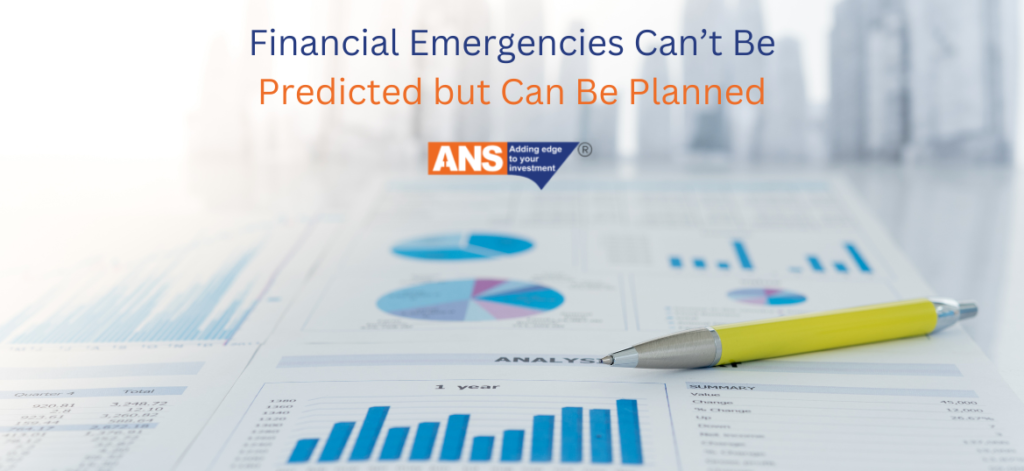 FINANCIAL EMERGENCIES CAN’T BE PREDICTED BUT CAN BE PLANNED
