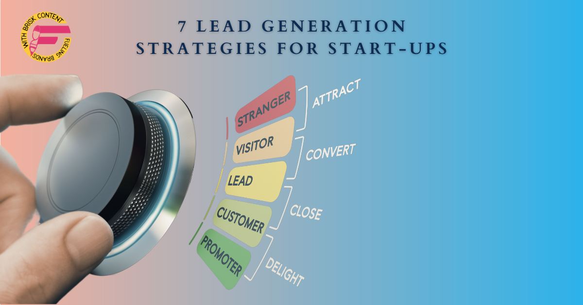 7 Lead Generation Strategies for Start-ups