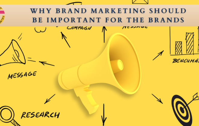 Why Brand Marketing Should Be Important For The Brands