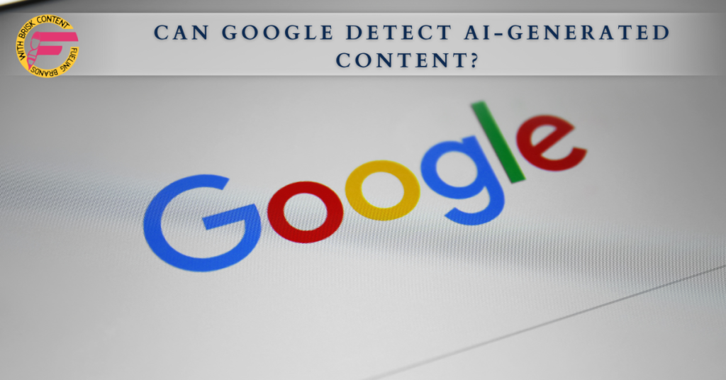 Can Google Detect Ai-Generated Content?